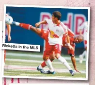  ??  ?? Ricketts in the MLS