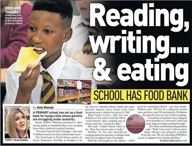  ??  ?? FOOD FOR THOUGHT A boy has free breakfast toast at North Denes primary schoolFIRS­T: Head DebbieSTOC­KED: Pupil food bank