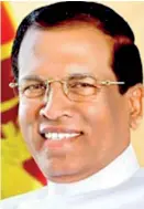  ??  ?? PRESIDENT SIRISENA: Under attack by his own minister