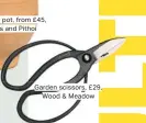  ??  ?? Garden scissors, £29, Wood & Meadow