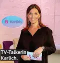  ??  ?? TV- Talkerin Karlich.