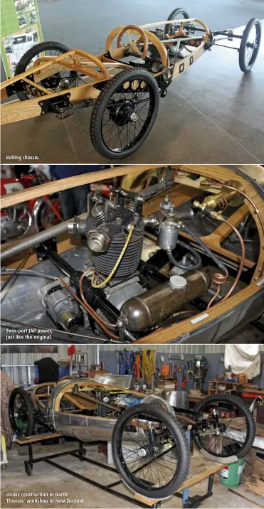  ??  ?? Rolling chassis. Twin-port JAP power, just like the original. Under constructi­on in Garth Thomas’ workshop in New Zealand.