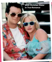  ??  ?? With Christian Slater in True Romance