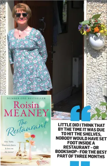  ??  ?? Roisin Meaney outside her Limerick home and, inset, her latest novel The Restuarant. Roisin had just pressed ‘send’ on the publicatio­n as the novel coronaviru­s spread beyond the Far East.