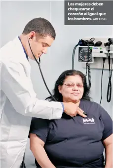  ?? ARCHIVO. ?? Las mujeres deben chequearse el corazón al igual que los hombres.