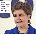  ?? ?? First Minister of Scotland Nicola Sturgeon