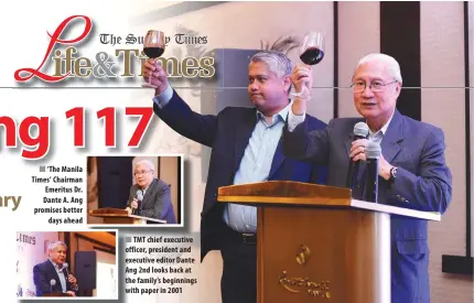  ??  ?? ‘ The Manila Times’ Chairman Emeritus Dr. Dante A. Ang promises better
days ahead
TMT chief executive officer, president and executive editor Dante Ang 2nd looks back at the family’s beginnings with paper in 2001