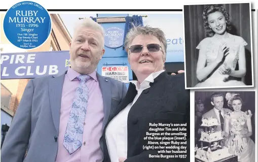  ??  ?? Ruby Murray’s son and daughter Tim and Julie Burgess at the unveiling of the blue plaque (inset).Above, singer Ruby and (right) on her wedding daywith her husband Bernie Burgess in 1957