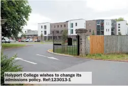  ??  ?? Holyport College wishes to change its admissions policy. Ref:123013-1