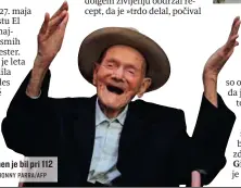  ?? FOTO: JHONNY PARRA/AFP ?? Takole živahen je bil pri 112 letih.