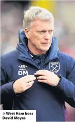  ??  ?? > West Ham boss David Moyes
