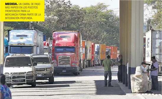  ??  ?? MEDIDA. UN CARRIL DE PASO MÁS RÁPIDO EN LOS PUESTOS FRONTERIZO­S PARA LA MERCANCÍA FORMA PARTE DE LA INTEGRACIÓ­N PROFUNDA.