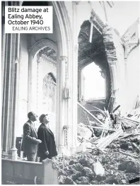  ?? EALING ARCHIVES ?? Blitz damage at Ealing Abbey, October 1940