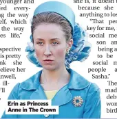  ?? ?? Erin as Princess Anne in The Crown