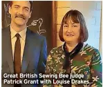  ?? ?? Great British Sewing Bee judge Patrick Grant with Louise Drakes.