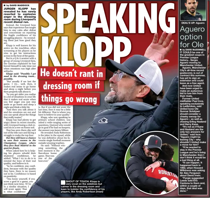  ?? (inset) ?? SHOUT OF TOUCH: Klopp is very vocal on the sidelines but calmer in the dressing room and keen to bolster the confidence of his players, like Andy Robertson