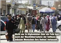  ?? ?? Nicht nur in Afghanista­n (hier ein Foto kurz nach der Machtübern­ahme der Taliban) müssen Menschen ihre Heimat verlassen.
