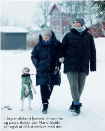  ?? ?? – Jeg er elsker å komme til mamma og passe Bobbi, sier Marie. Bobbi ser også ut til å stortrives med det.