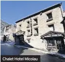  ??  ?? Chalet Hotel Micolau