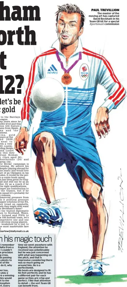  ?? PAUL TREVILLION ?? The master of the moving art has captured
David Beckham in his Team GB kit for a special Sportsmail commission