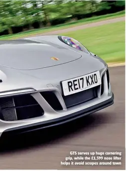  ??  ?? GTS serves up huge cornering grip, while the £1,599 nose lifter helps it avoid scrapes around town Running costs 33.2mpg (official) £79 fill-up Performanc­e 0-62mph/top speed 3.6 seconds/191mph