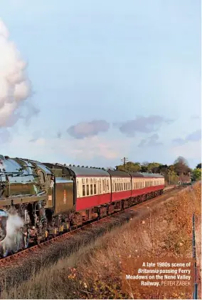  ?? PETER ZABEK ?? A late 1980s scene of Britannia passing Ferry Meadows on the Nene Valley Railway.