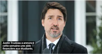  ??  ?? Justin Trudeau a annoncé cette semaine une aide financière aux étudiants.