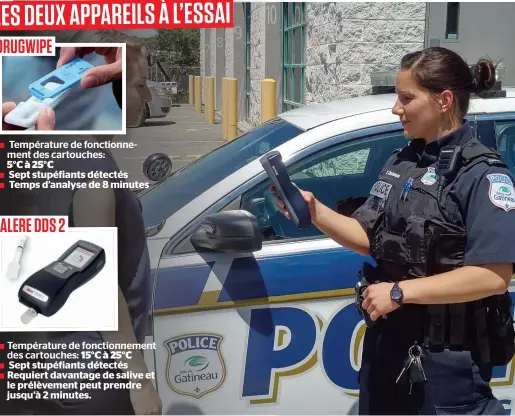  ??  ?? Les policiers de Gatineau ont participé au test de deux appareils pour détecter les drogues sur des automobili­stes. Ils n’ont pas apprécié le fait que les deux appareils prennent jusqu’à 8 «longues» minutes pour afficher un résultat.
