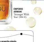  ??  ?? EMPORIO ARMANI ‘Stronger With You’ (104 €).