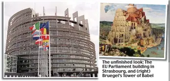  ??  ?? The unfinished look: The EU Parliament building in Strasbourg, and (right) Bruegel’s Tower of Babel