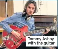  ??  ?? Tommy Ashby with the guitar