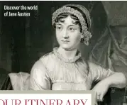  ??  ?? Discover the world of Jane Austen