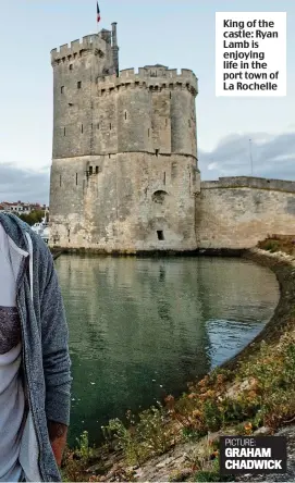  ??  ?? King of the castle: Ryan Lamb is enjoying life in the port town of La Rochelle GRAHAM CHADWICK PICTURE: