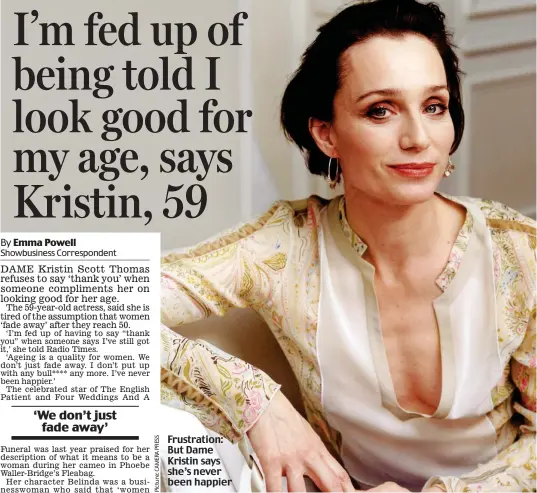  ??  ?? Frustratio­n: But Dame Kristin says she’s never been happier