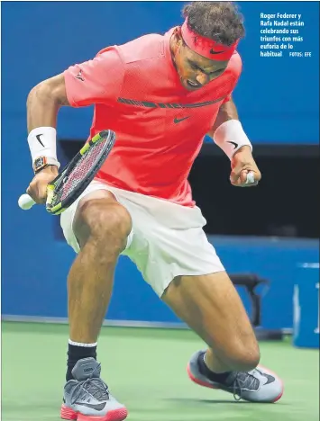  ?? FOTOS: EFE ?? Roger Federer y Rafa Nadal están celebrando sus triunfos con más euforia de lo habitual