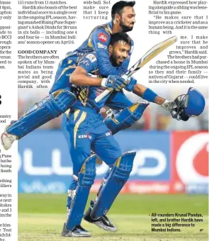  ?? AP ?? Allrounder­s Krunal Pandya, left, and brother Hardik have made a big difference to Mumbai Indians.