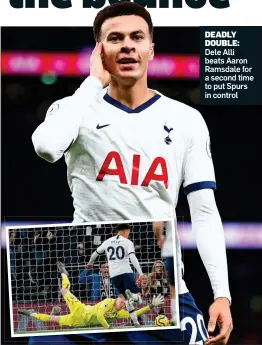  ??  ?? DEADLY DOUBLE: Dele Alli beats Aaron Ramsdale for a second time to put Spurs in control
