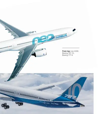  ??  ?? From top: neo A330, Boeing 787-10, Boeing 777-9