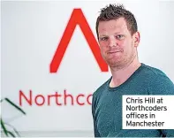  ?? ?? Chris Hill at Northcoder­s offices in Manchester