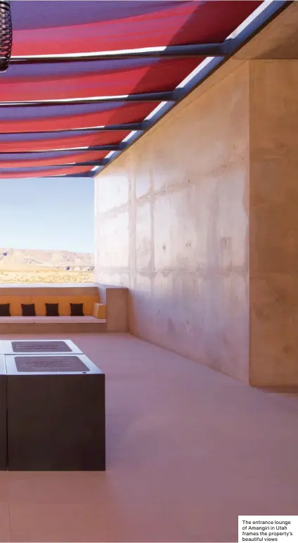  ??  ?? The entrance lounge of Amangiri in Utah frames the property’s beautiful views