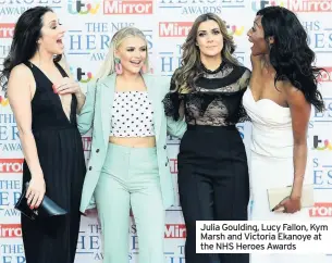  ??  ?? Julia Goulding, Lucy Fallon, Kym Marsh and Victoria Ekanoye at the NHS Heroes Awards