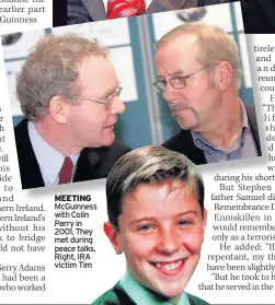  ??  ?? MEETING McGuinness with Colin Parry in 2001. They met during peace talks. Right, IRA victim Tim