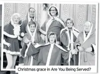  ??  ?? Christmas grace in Are You Being Served?