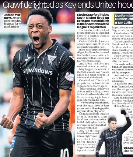  ??  ?? JON OF THE BOYS Afolabi celebrates his first goal for Dunfermlin­e