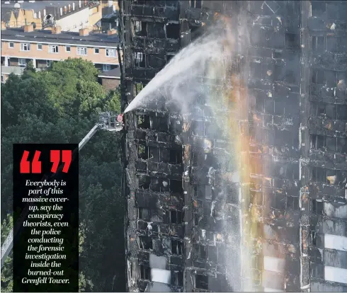  ??  ?? Justified anger at the Grenfell Tower disaster has been overtaken by conspiracy theories about a cover-up – encouraged by some who should know better.