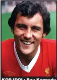  ?? ?? KOP IDOL: Ray Kennedy