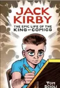  ??  ?? “Jack Kirby: The Epic Life of the King of Comics” by Tom Scioli.