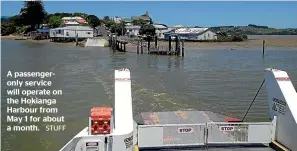  ?? STUFF ?? A passengero­nly service will operate on the Hokianga Harbour from May 1 for about a month.