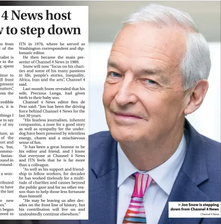  ?? Channel 4 News ?? > Jon Snow is stepping down from Channel 4 News