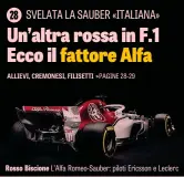  ??  ?? Rosso Biscione L’Alfa Romeo-Sauber: piloti Ericsson e Leclerc